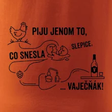 Piju jenom to, co snesla slepice... vaječňák!