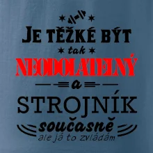 Je těžké být neodolatelný strojník