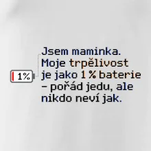 Jsem maminka. Moje trpělivost je jako 1 % baterie