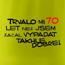Trvalo mi 70 let než jsem začal vypadat takhle dobře Trvalo mi 70 let než jsem začal vypadat takhle dobře