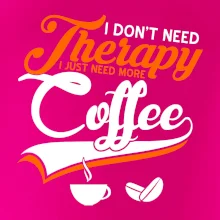 I don't need therapy coffee