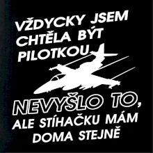 Chtěla jsem být pilotkou stíhačku mám doma
