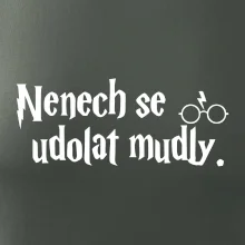 Nenech se udolat mudly