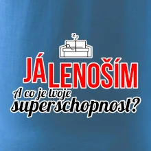 Já lenoším - tvoje superschopnost? rovný nápis