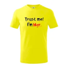 Trust me I´m  Mgr. / Věř mi jsem Magistr. Trust me I´m  Mgr. / Věř mi jsem Magistr.