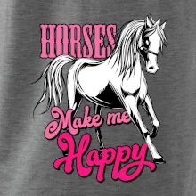 Horses Make me Happy Horses Make me Happy