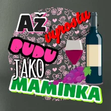 Až vyrostu budu jako maminka - víno