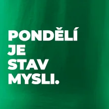 PONDĚLÍ JE STAV MYSLI.
