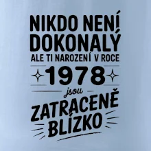 Nikdo není dokonalý ale ti narození v roce 1978 jsou zatraceně blízko