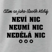 Jsem člověk který neví nic neumí nic nedělá nic
