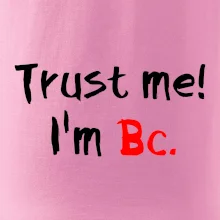 Trust me I´m  Bc. / Věř mi jsem Bc.
