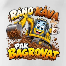 Ráno káva pak bagrovat