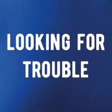 Párové triko - Looking for trouble