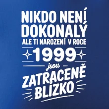 Nikdo není dokonalý ale ti narození v roce 1999 jsou zatraceně blízko