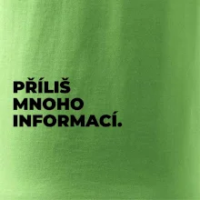 PŘÍLIŠ MNOHO INFORMACÍ.