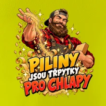 Piliny jsou třpytky pro chlapy - vousatý truhlář