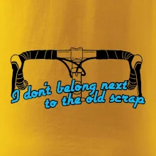 I don't belong next to the old scrap