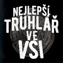 Nejlepší truhlař ve vsi