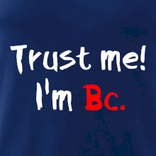 Trust me I´m  Bc. / Věř mi jsem Bc.