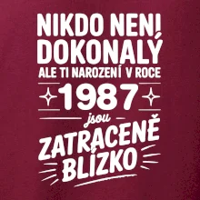 Nikdo není dokonalý ale ti narození v roce 1987 jsou zatraceně blízko