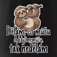 Dělám, co můžu. A když nemůžu, tak nedělám.