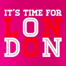 Its time for LONDON