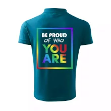 Be proud of who you are Be proud of who you are