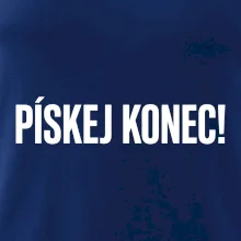 Pískej konec!
