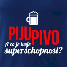 Já piju pivo - tvoje superschopnost? rovný nápis