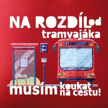 Na rozdíl od tramvajáka musím koukat na cestu