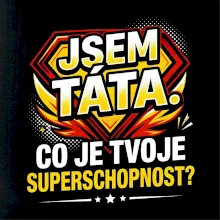 Jsem táta. co je tvoje superschopnost?