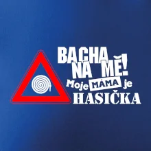 Bacha na mě! Moje máma je hasička