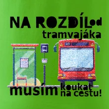 Na rozdíl od tramvajáka musím koukat na cestu