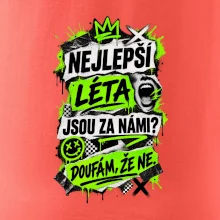 NEJLEPŠÍ LÉTA JSOU ZA NÁMI -  DOUFÁM, ŽE NE