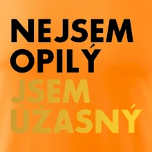 Nejsem opilý jsem úžasný