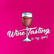 Wine tasting is my sport