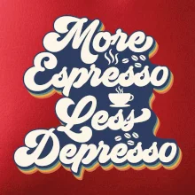 More espresso less depresso