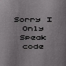 Sorry I Only Speak code