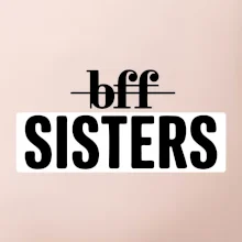BFF -  Sisters