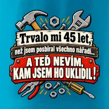 Trvalo mi 45 let, než jsem posbíral všechno nářadí
