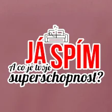 Já spím - tvoje superschopnost? rovný nápis
