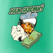 Jsem skromný stačí mi pivo, pěst a prachy