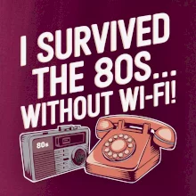 I survived the 80s without WI-FI
