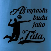 Až vyrostu budu jako táta Volejbal