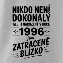 Nikdo není dokonalý ale ti narození v roce 1996 jsou zatraceně blízko