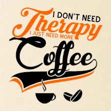 I don't need therapy coffee