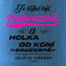 Je těžké být princezna a holka od koní