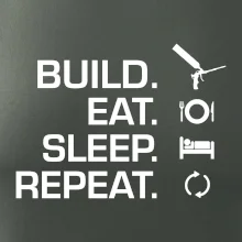 Build eat sleep repeat - montážní pěna