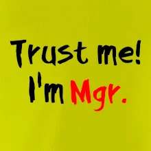 Trust me I´m  Mgr. / Věř mi jsem Magistr.