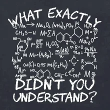 What exactly didnt you understand Chemistry What exactly didnt you understand Chemistry